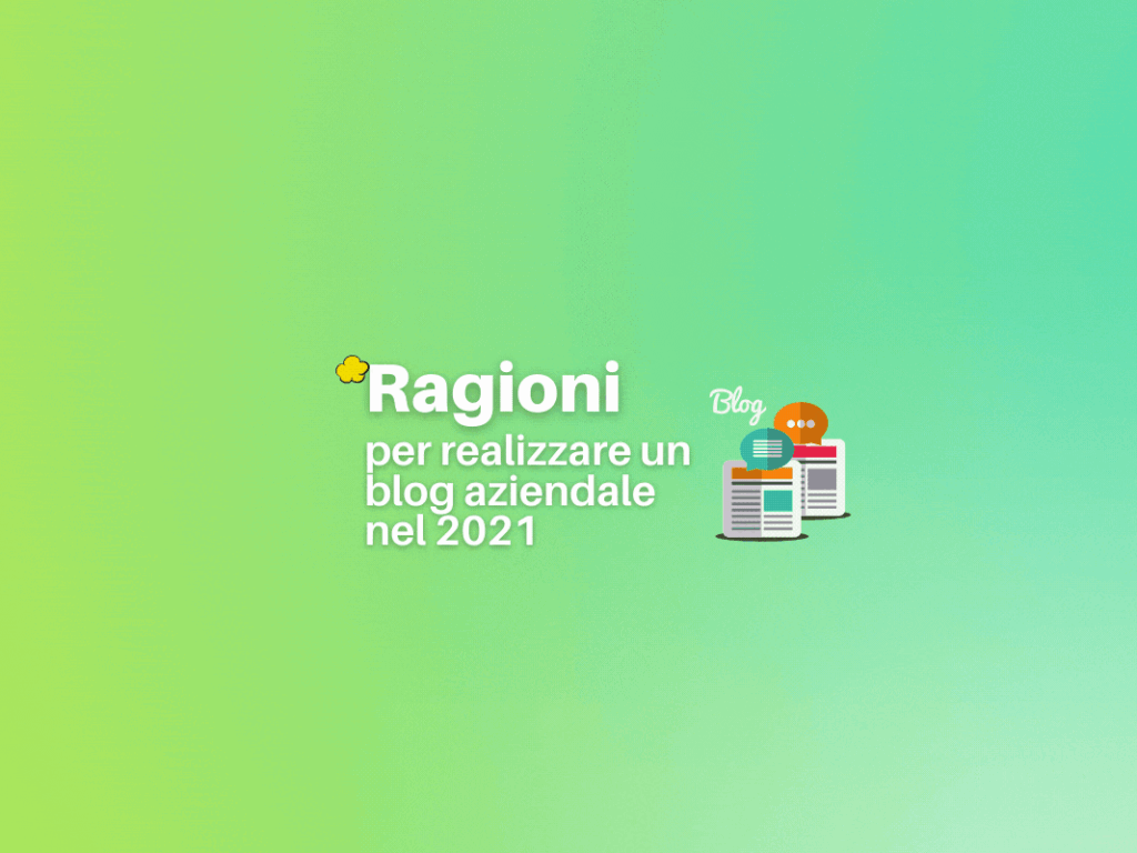 5 Ragioni per realizzare un blog aziendale nel 2021